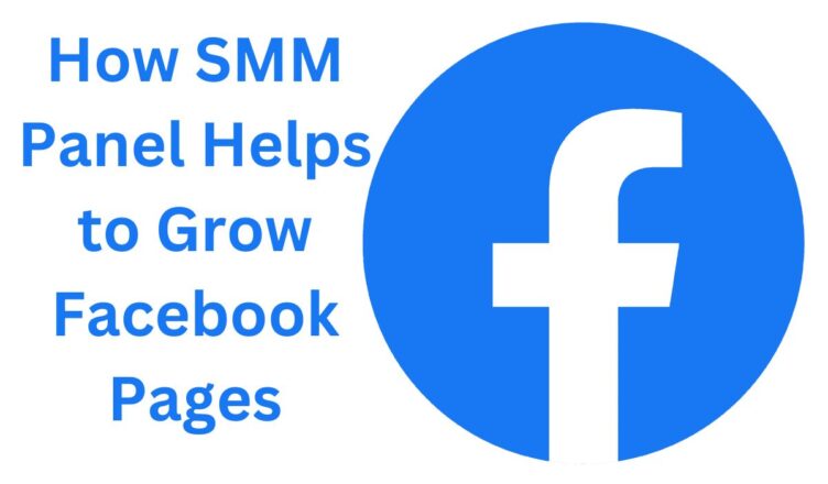 How SMM Panel Helps to Grow Facebook Pages