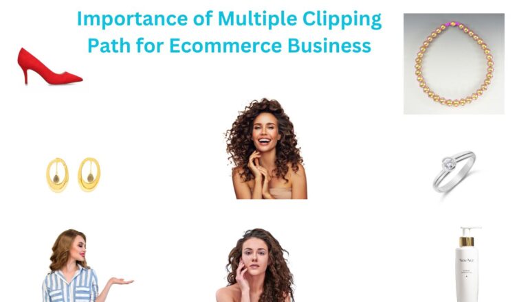 Importance of Multiple Clipping Path for Ecommerce Business